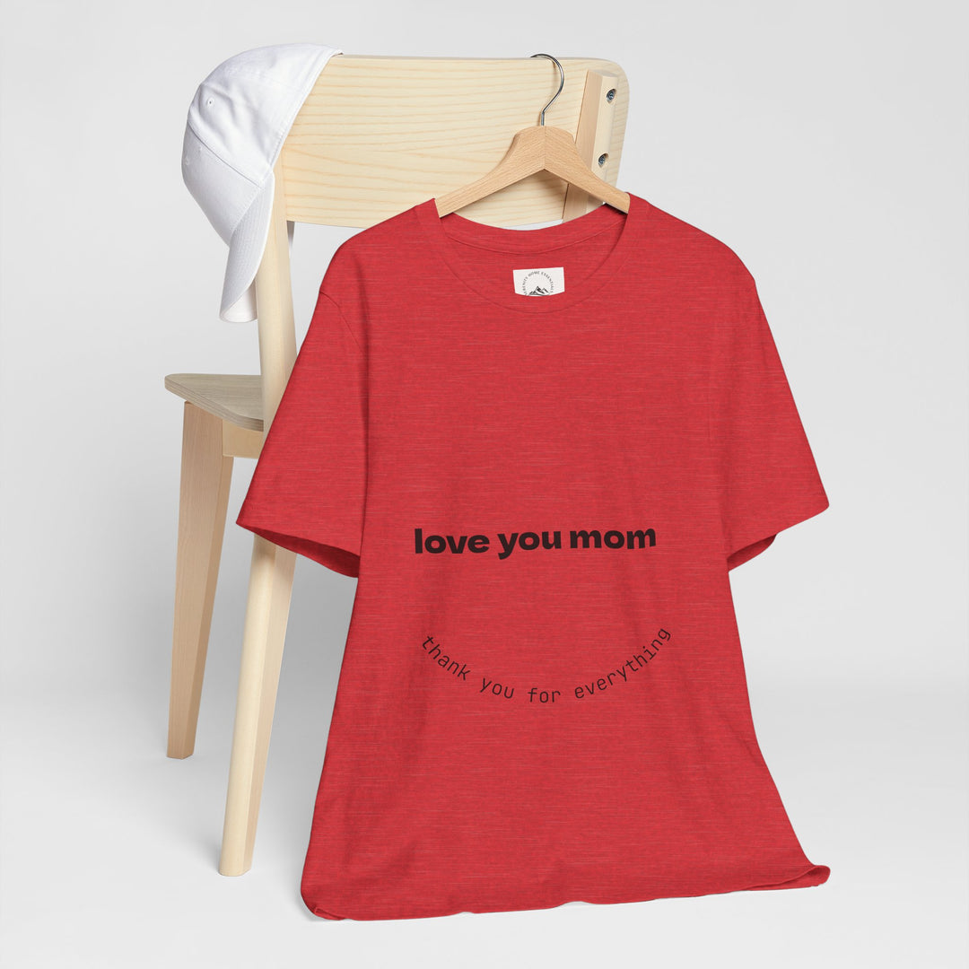Love You Mom Short Sleeve Tee - Thankful Gift for Mother's Day