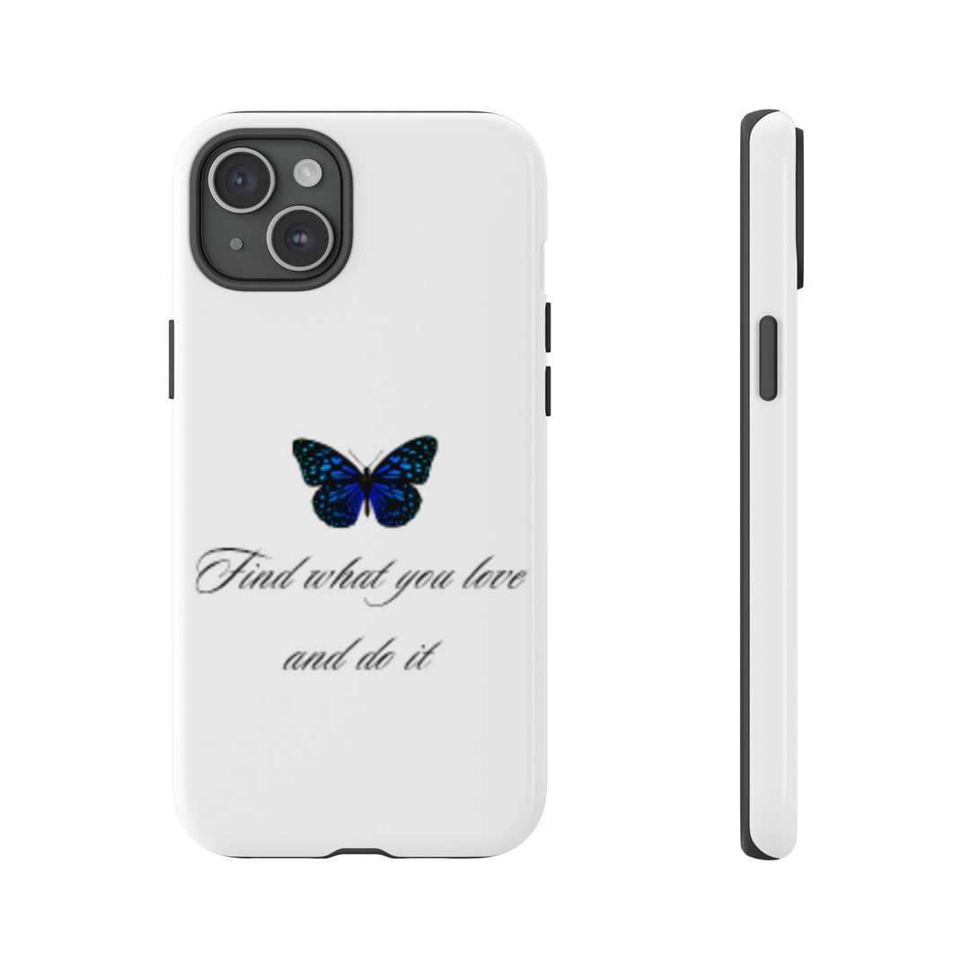Inspirational Phone Case - "Find What You Love and Do It"