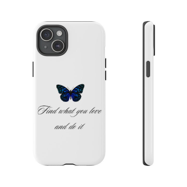 Inspirational Phone Case - "Find What You Love and Do It"