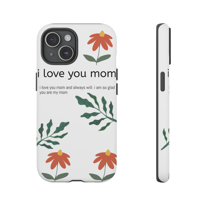 Floral Phone Case - "I Love You Mom" Design