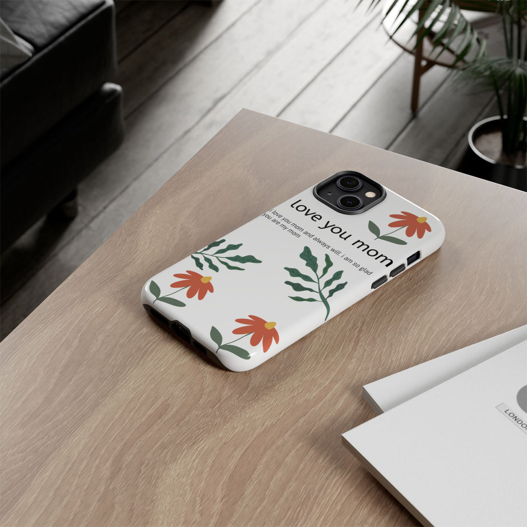 Floral Phone Case - "I Love You Mom" Design
