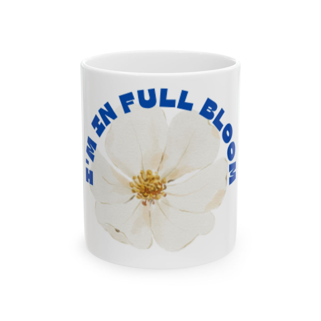 Blooming Flower Ceramic Mug - "I'M IN FULL BLOOM" - Perfect Gift for Nature Lovers