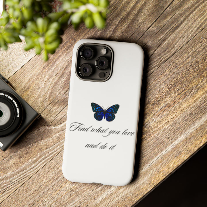 Inspirational Phone Case - "Find What You Love and Do It"