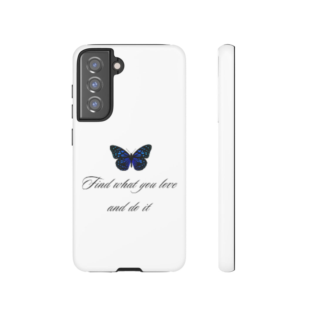 Inspirational Phone Case - "Find What You Love and Do It"