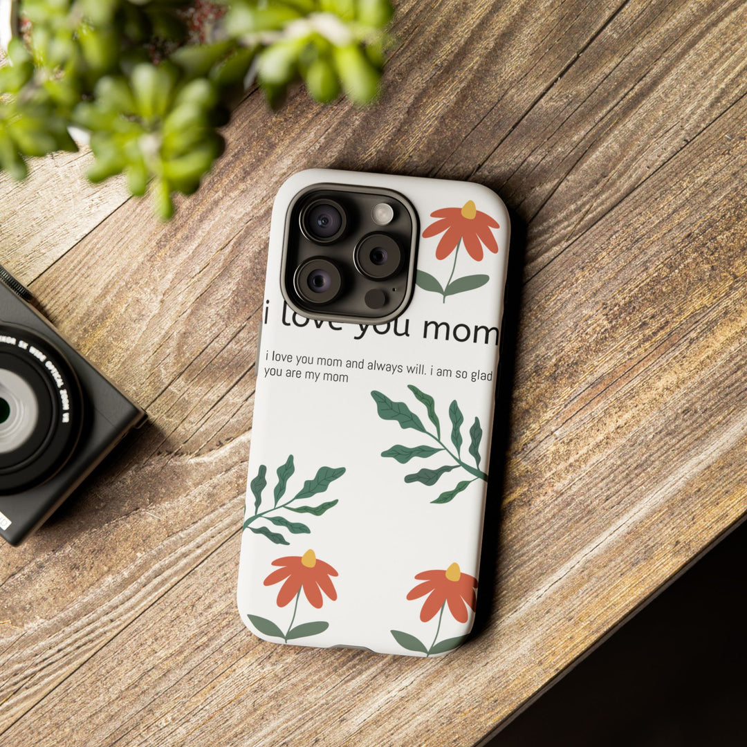 Floral Phone Case - "I Love You Mom" Design