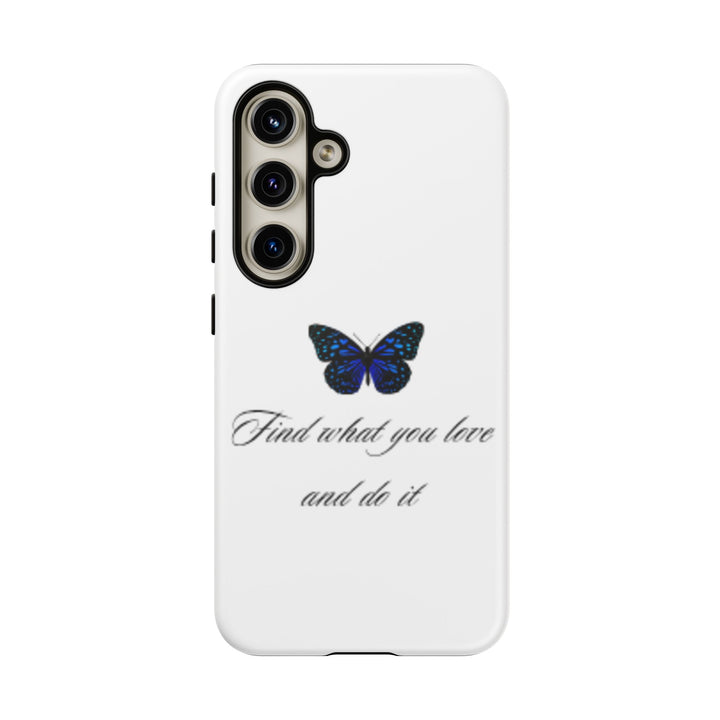 Inspirational Phone Case - "Find What You Love and Do It"