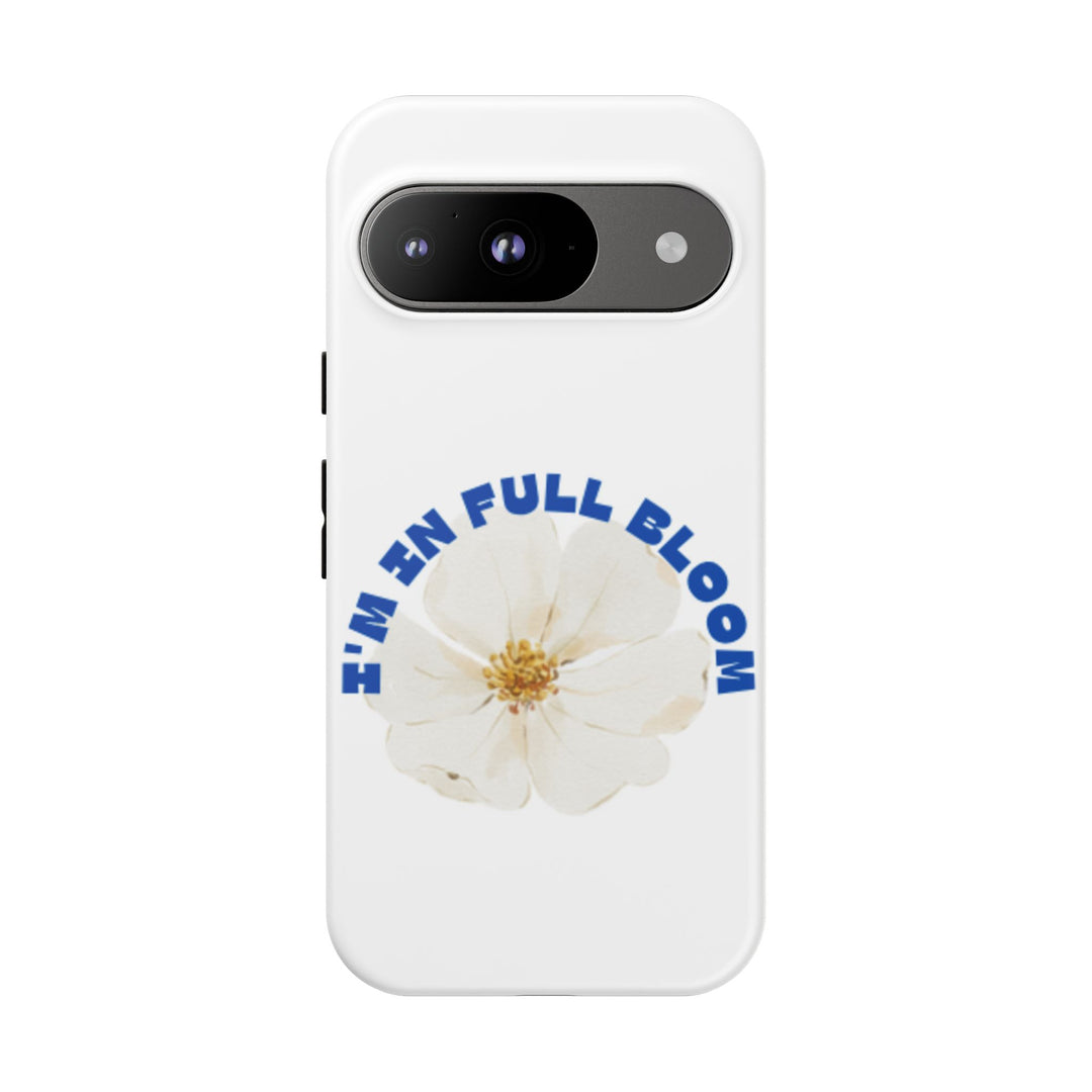 Floral Phone Case - 'I'm in Full Bloom' Design - Stylish & Durable Tough Cases