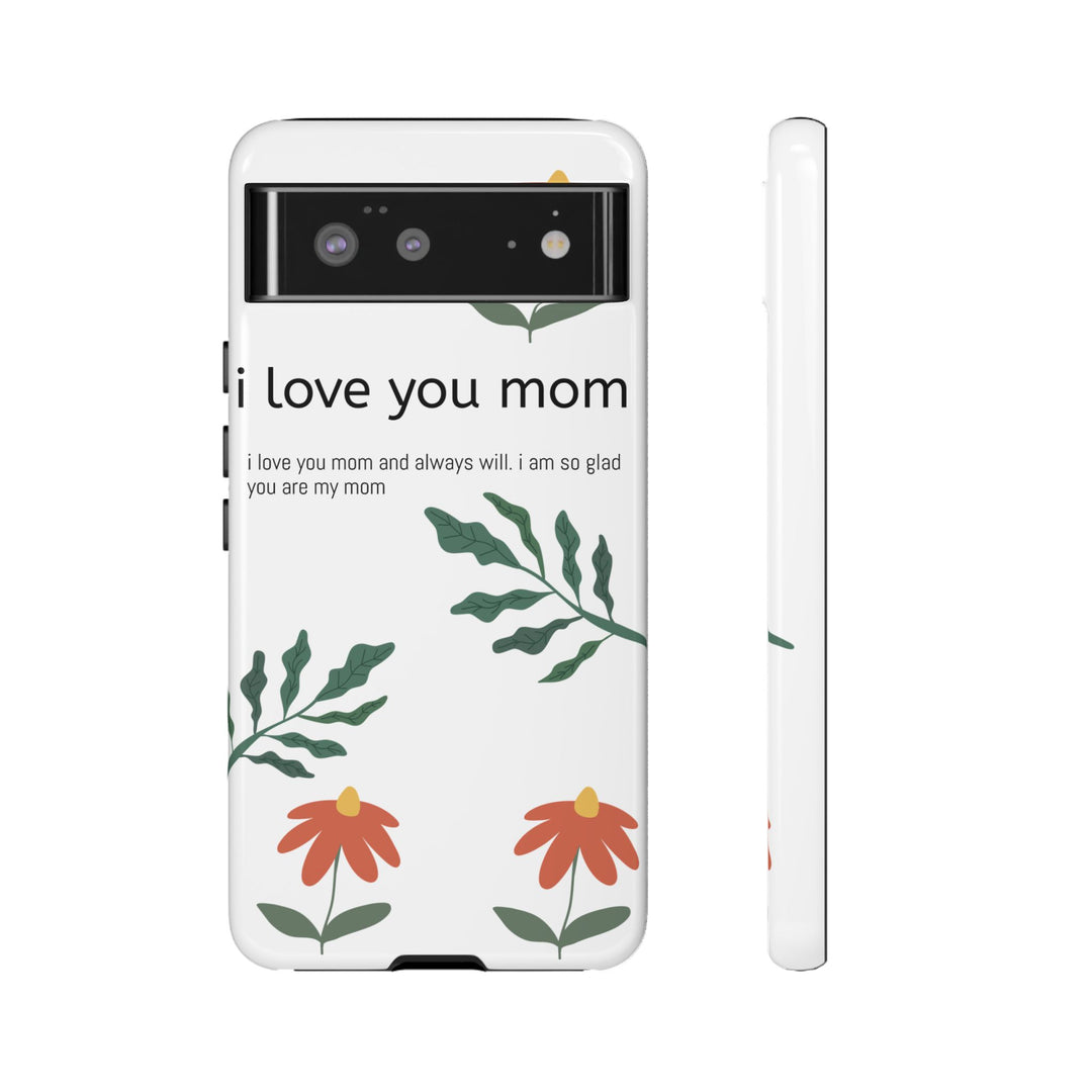 Floral Phone Case - "I Love You Mom" Design