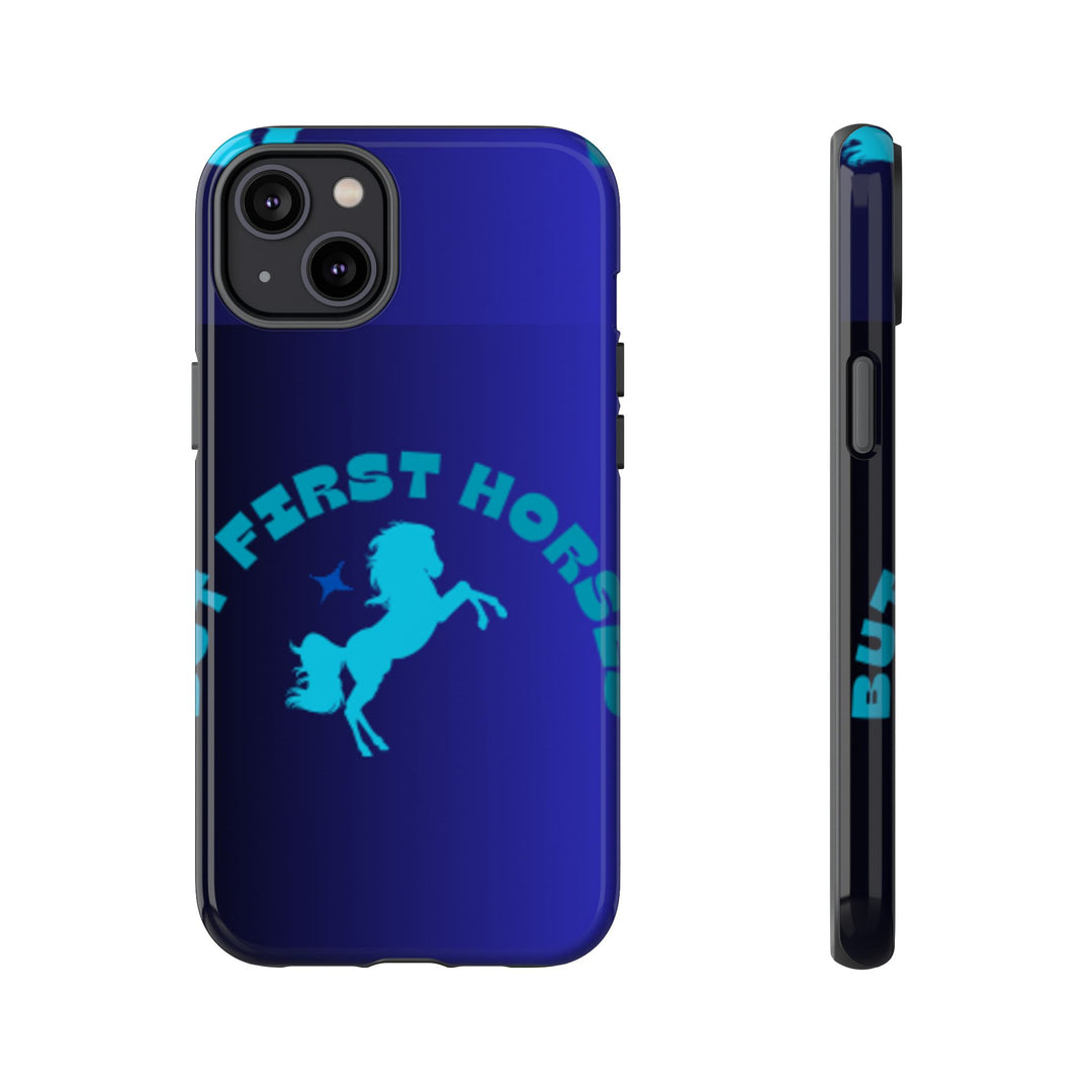 But First Horses Phone Case – Durable Tough Case for Horse Lovers