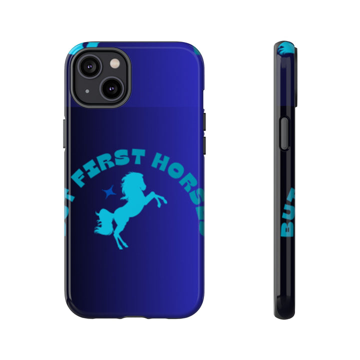 But First Horses Phone Case – Durable Tough Case for Horse Lovers