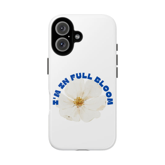 Floral Phone Case - 'I'm in Full Bloom' Design - Stylish & Durable Tough Cases