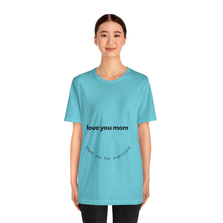 Love You Mom Short Sleeve Tee - Thankful Gift for Mother's Day