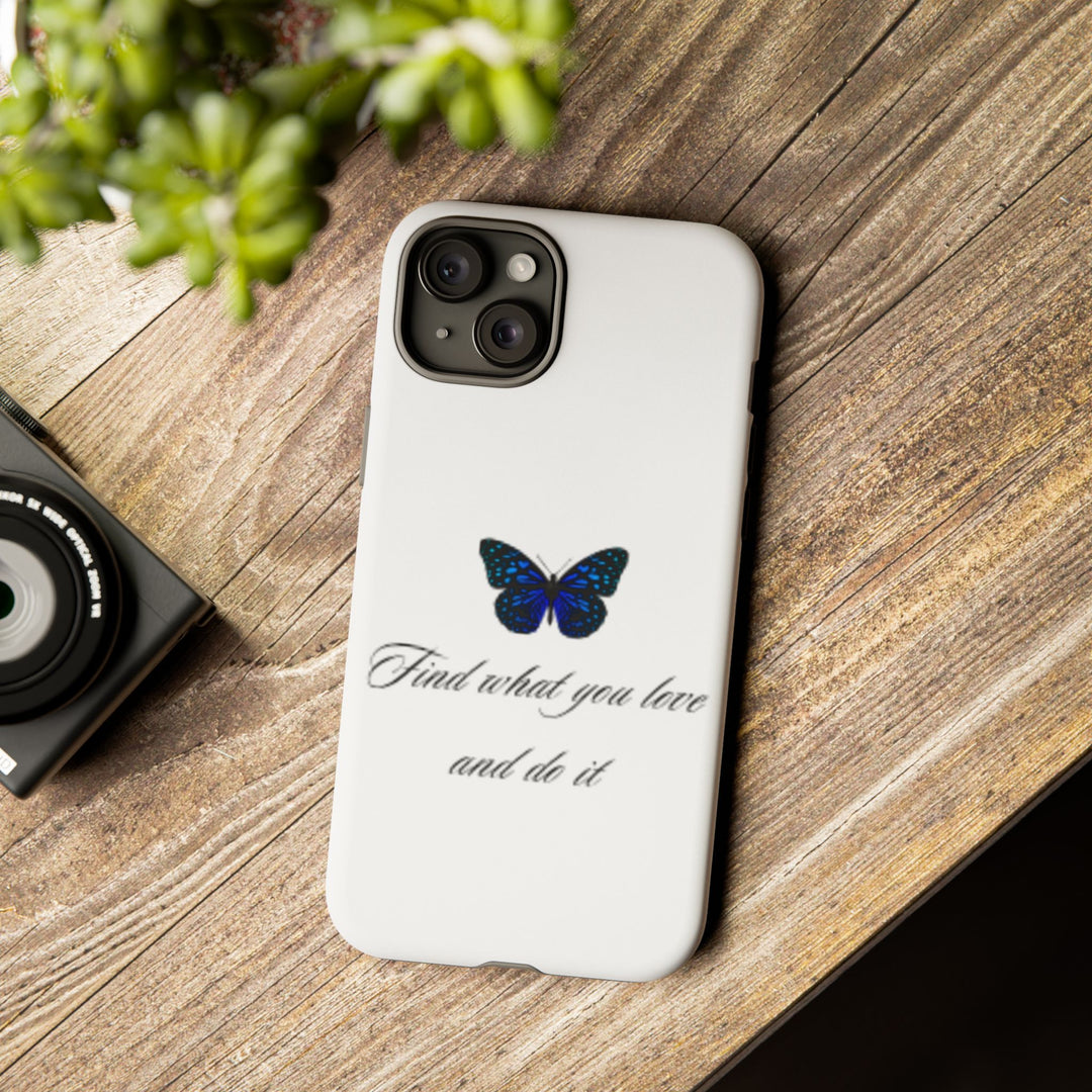 Inspirational Phone Case - "Find What You Love and Do It"