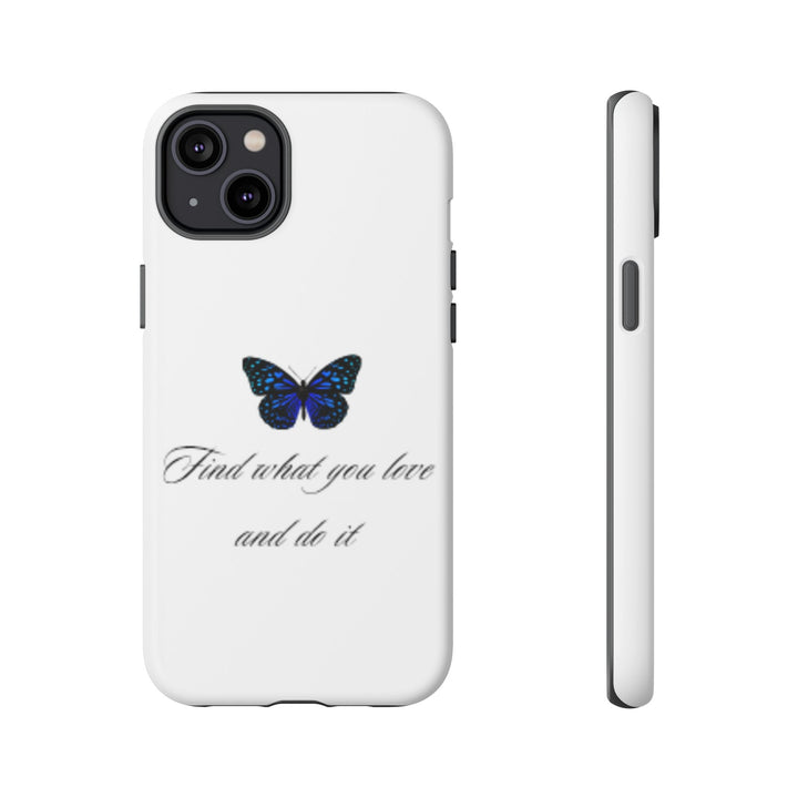 Inspirational Phone Case - "Find What You Love and Do It"
