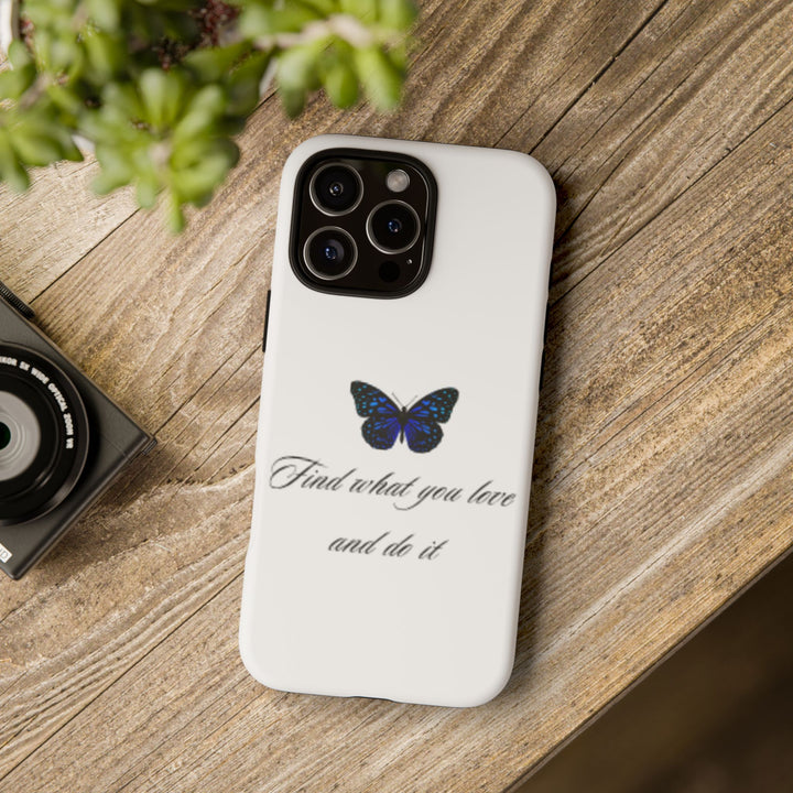 Inspirational Phone Case - "Find What You Love and Do It"