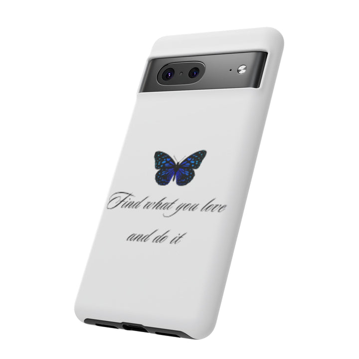Inspirational Phone Case - "Find What You Love and Do It"
