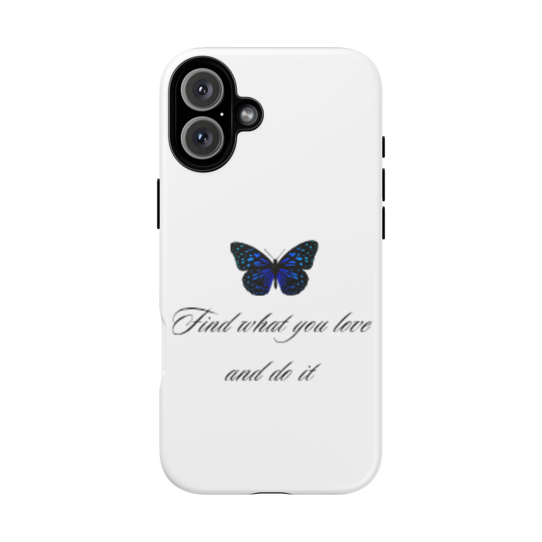 Inspirational Phone Case - "Find What You Love and Do It"