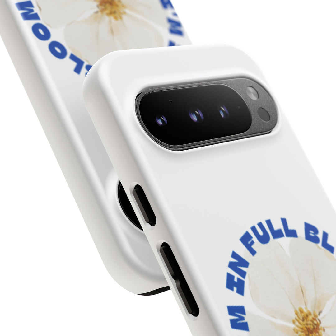 Floral Phone Case - 'I'm in Full Bloom' Design - Stylish & Durable Tough Cases