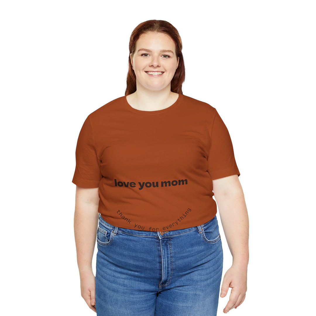 Love You Mom Short Sleeve Tee - Thankful Gift for Mother's Day