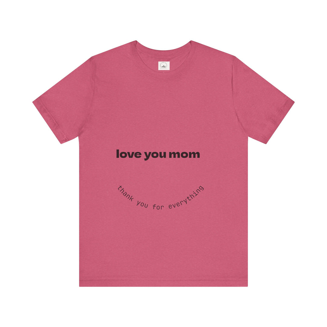 Love You Mom Short Sleeve Tee - Thankful Gift for Mother's Day