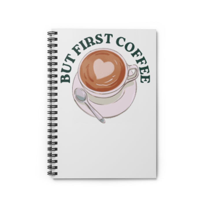 But First Coffee Spiral Notebook - Perfect Gift for Coffee Lovers