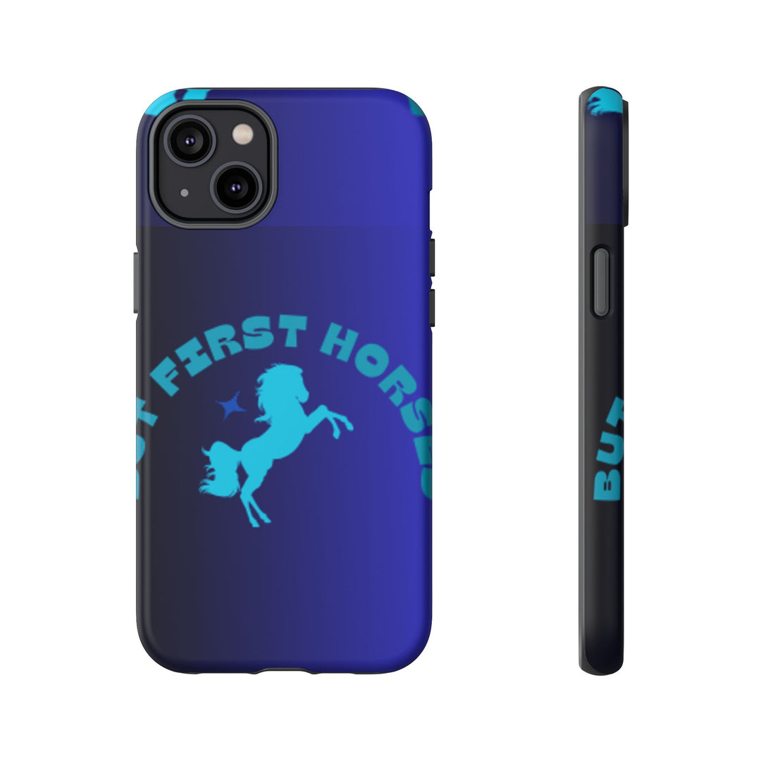 But First Horses Phone Case – Durable Tough Case for Horse Lovers