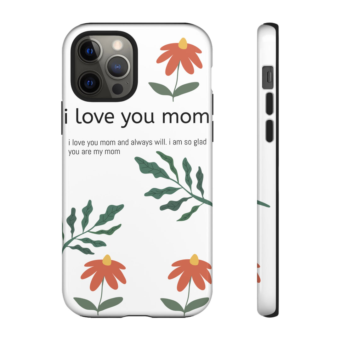 Floral Phone Case - "I Love You Mom" Design