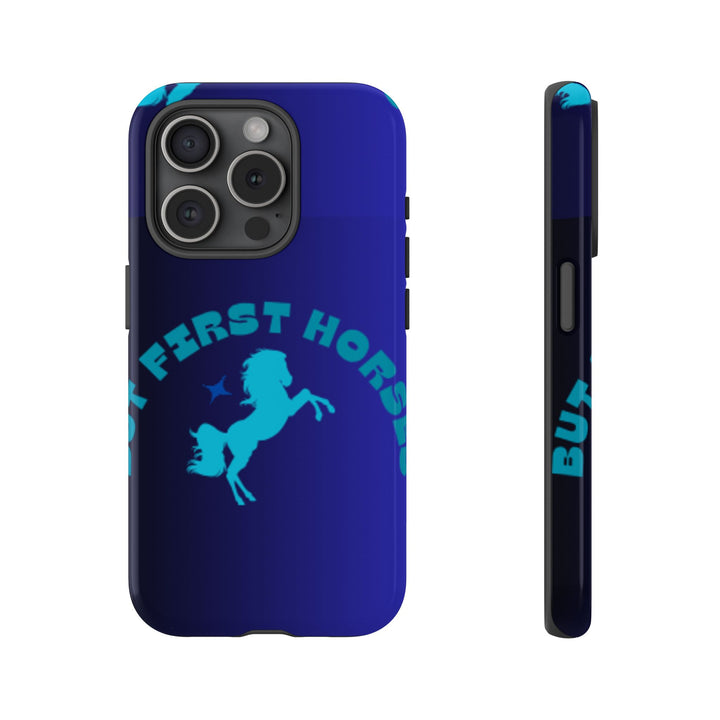 But First Horses Phone Case – Durable Tough Case for Horse Lovers