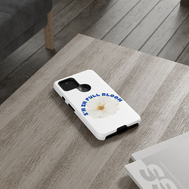 Floral Phone Case - 'I'm in Full Bloom' Design - Stylish & Durable Tough Cases