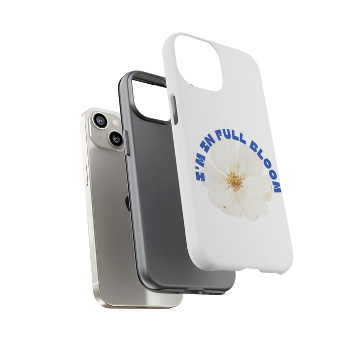 Floral Phone Case - 'I'm in Full Bloom' Design - Stylish & Durable Tough Cases