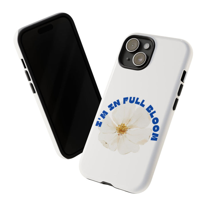 Floral Phone Case - 'I'm in Full Bloom' Design - Stylish & Durable Tough Cases
