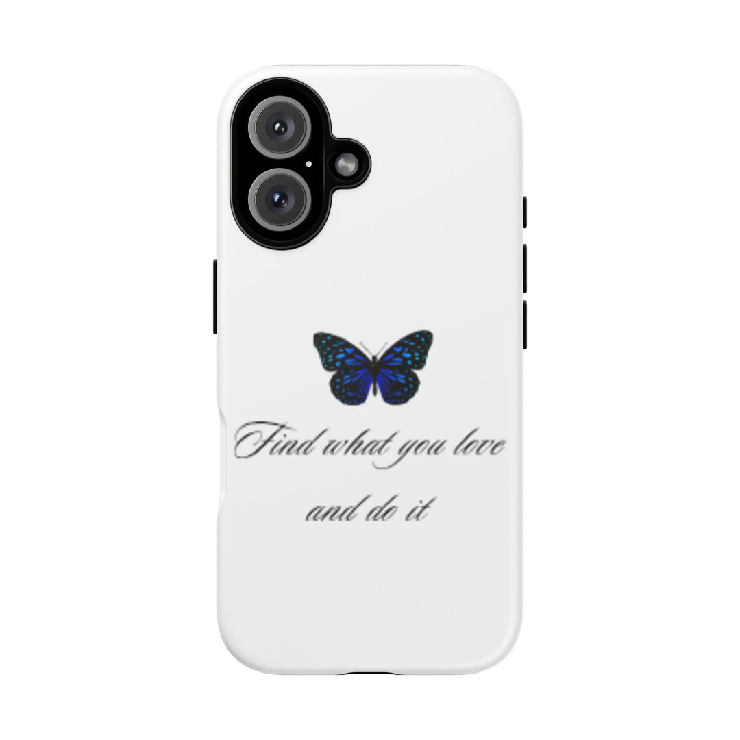 Inspirational Phone Case - "Find What You Love and Do It"