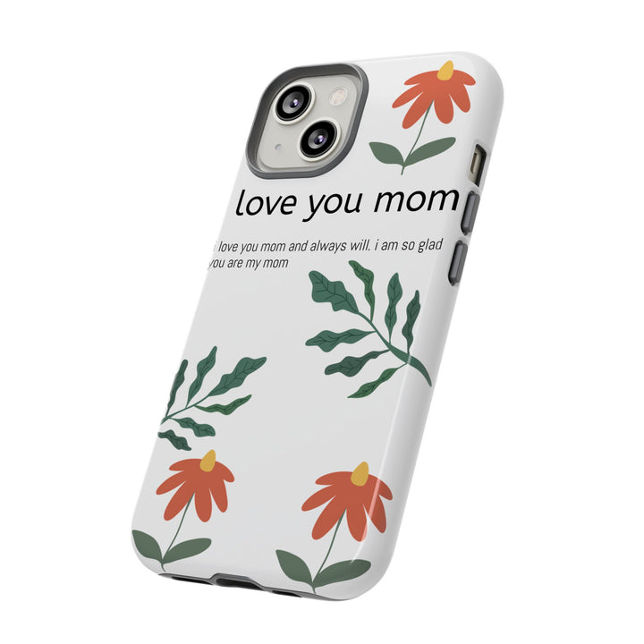 Floral Phone Case - "I Love You Mom" Design