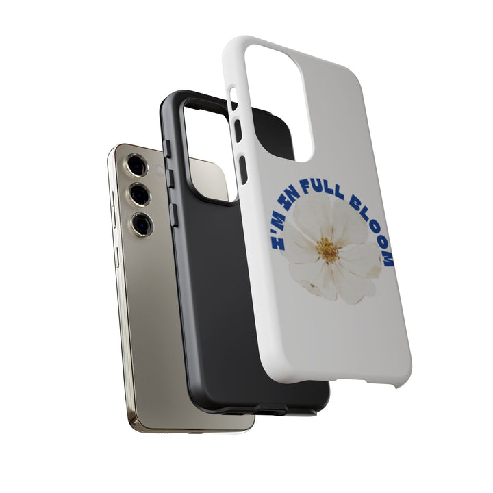 Floral Phone Case - 'I'm in Full Bloom' Design - Stylish & Durable Tough Cases