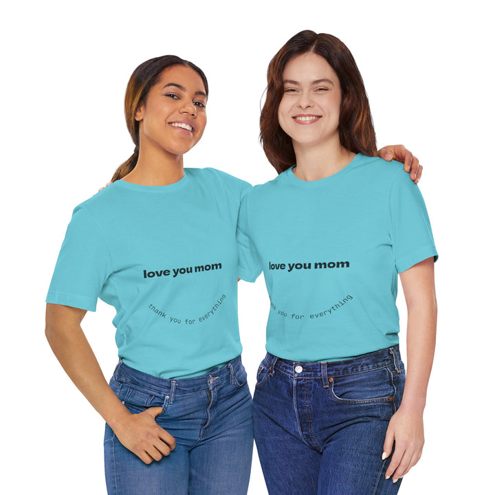 Love You Mom Short Sleeve Tee - Thankful Gift for Mother's Day