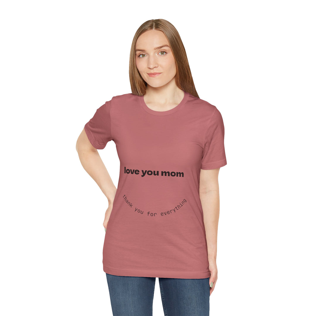 Love You Mom Short Sleeve Tee - Thankful Gift for Mother's Day