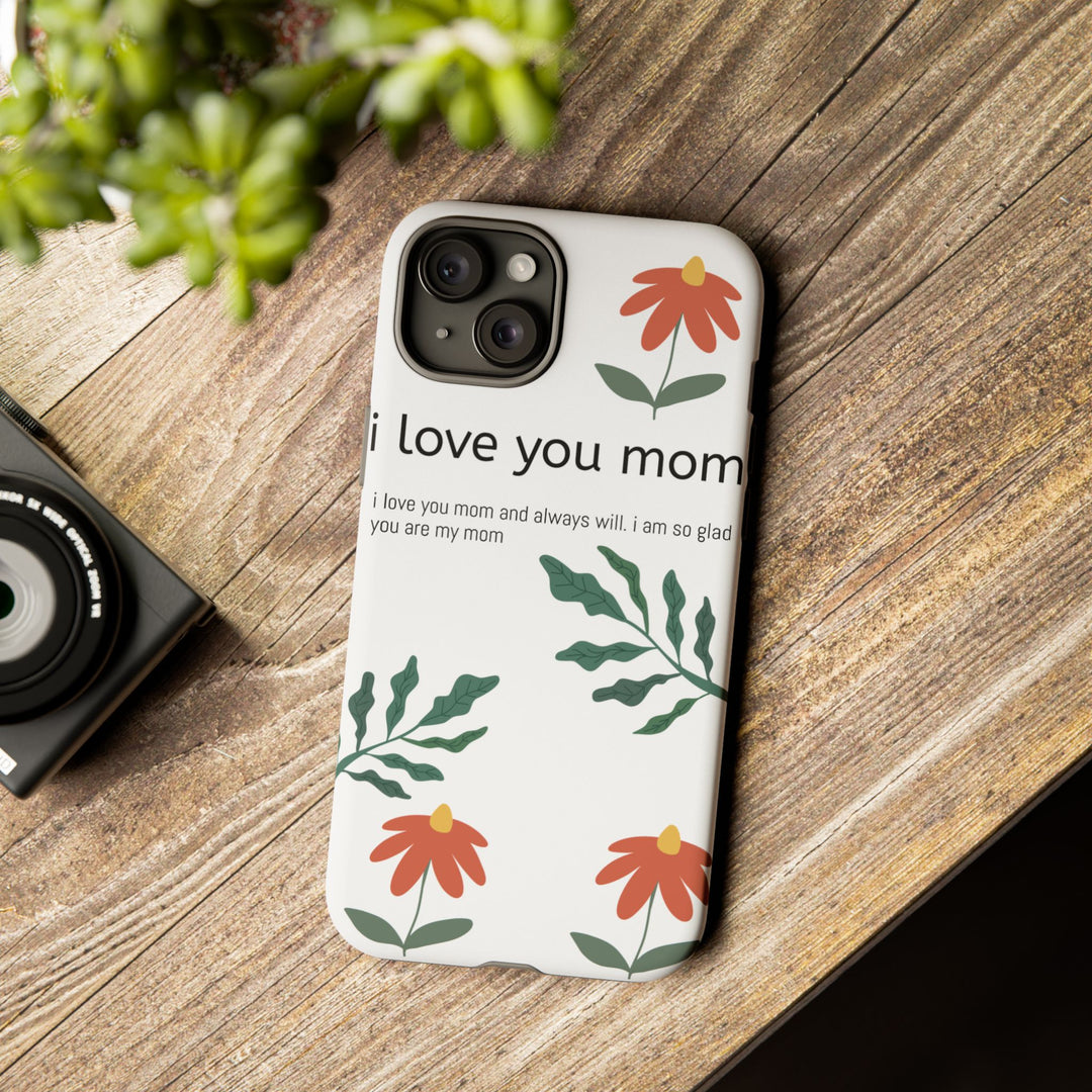 Floral Phone Case - "I Love You Mom" Design