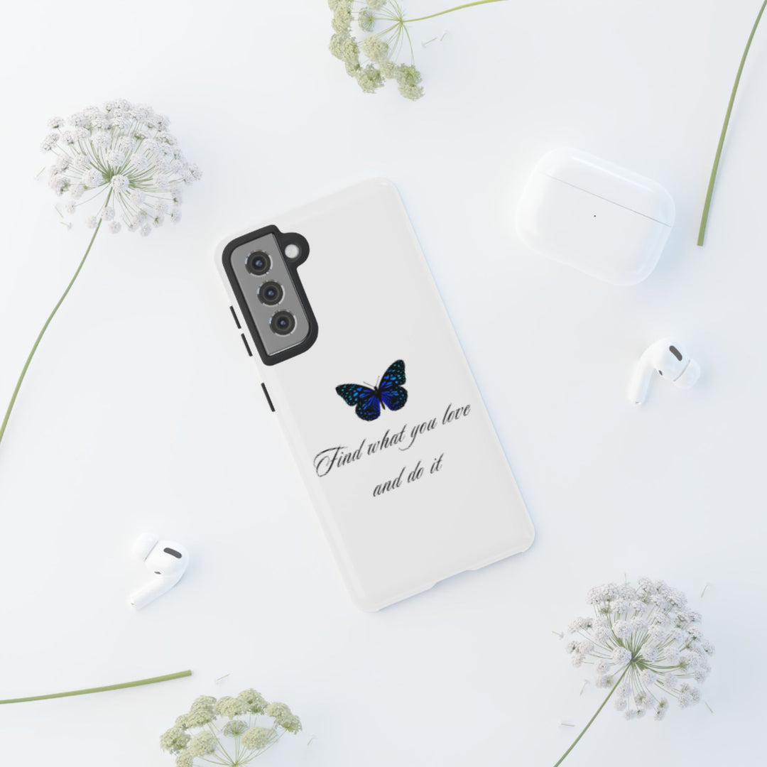 Inspirational Phone Case - "Find What You Love and Do It"