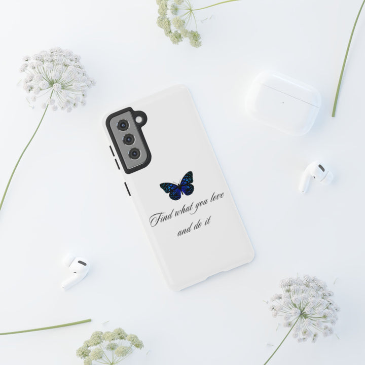 Inspirational Phone Case - "Find What You Love and Do It"