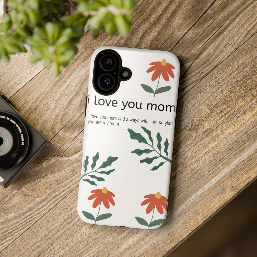 Floral Phone Case - "I Love You Mom" Design