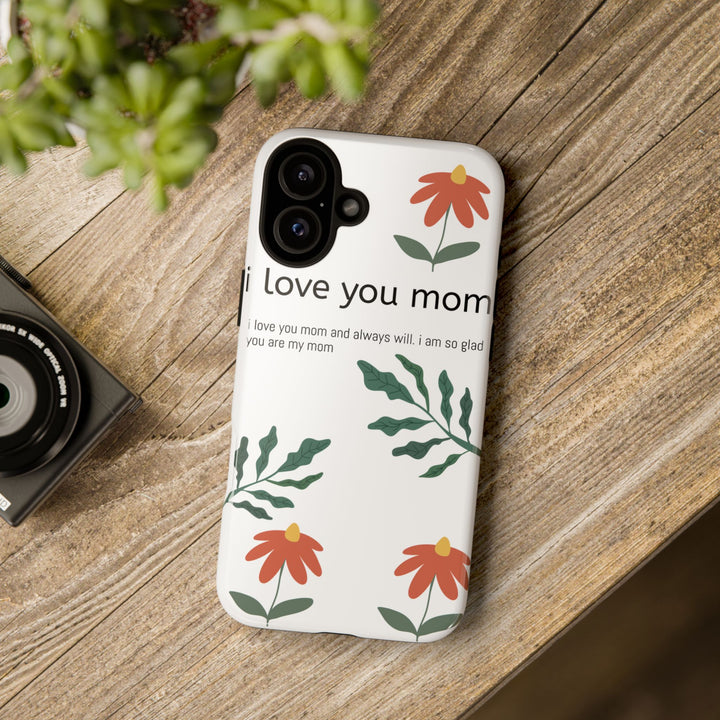 Floral Phone Case - "I Love You Mom" Design