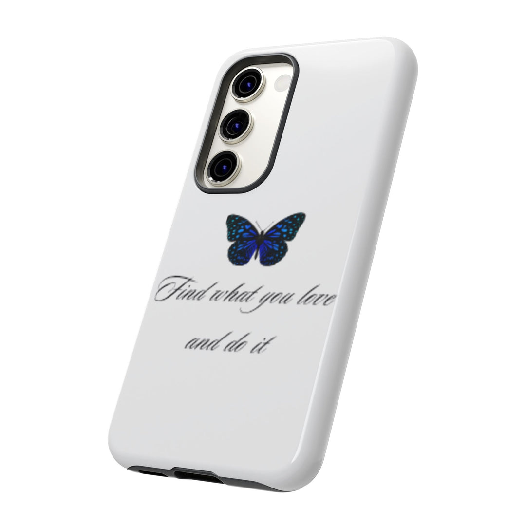 Inspirational Phone Case - "Find What You Love and Do It"