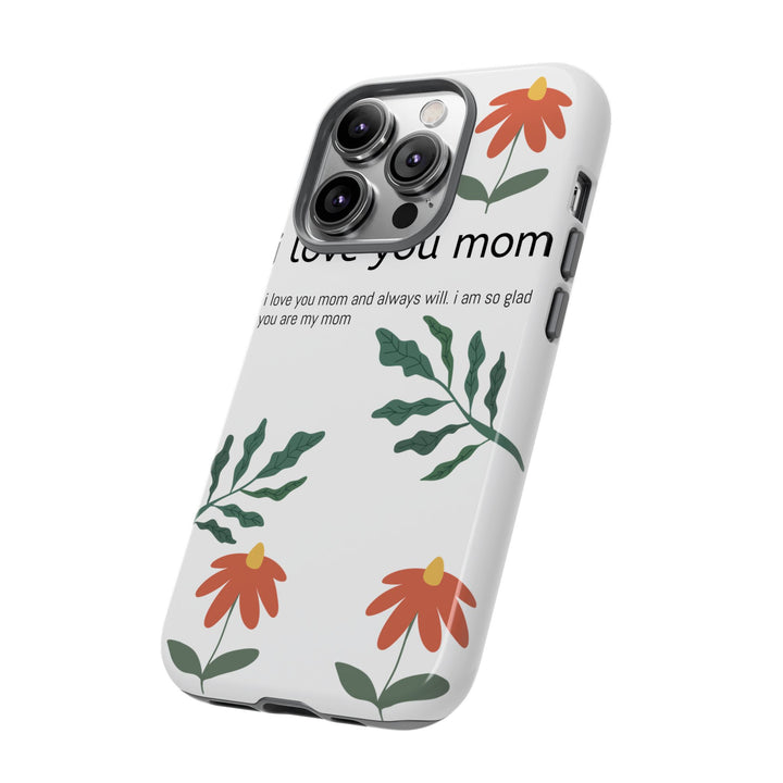 Floral Phone Case - "I Love You Mom" Design