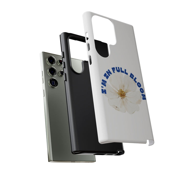 Floral Phone Case - 'I'm in Full Bloom' Design - Stylish & Durable Tough Cases