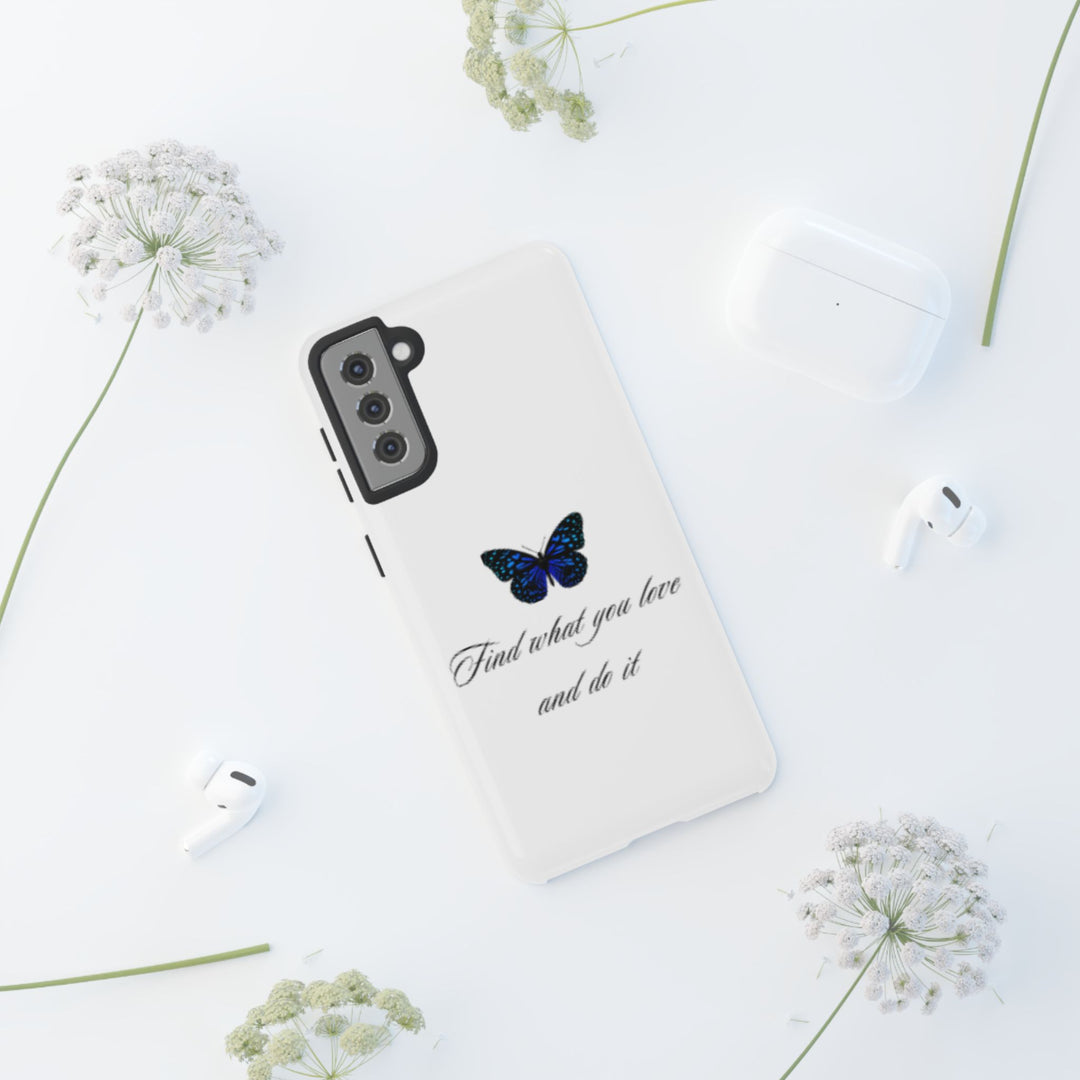 Inspirational Phone Case - "Find What You Love and Do It"
