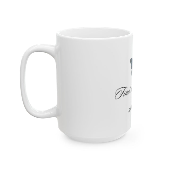 Inspirational Butterfly Mug - "Find What You Love and Do It" - 11oz & 15oz Ceramic Coffee Cup