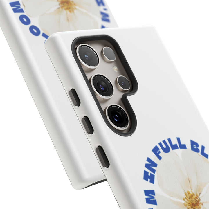 Floral Phone Case - 'I'm in Full Bloom' Design - Stylish & Durable Tough Cases