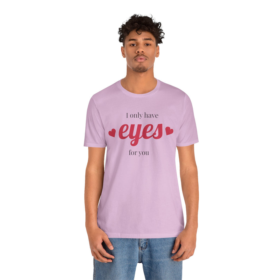Valentine's Day Love Tee - "I Only Have Eyes for You" Unisex Jersey Short Sleeve Shirt
