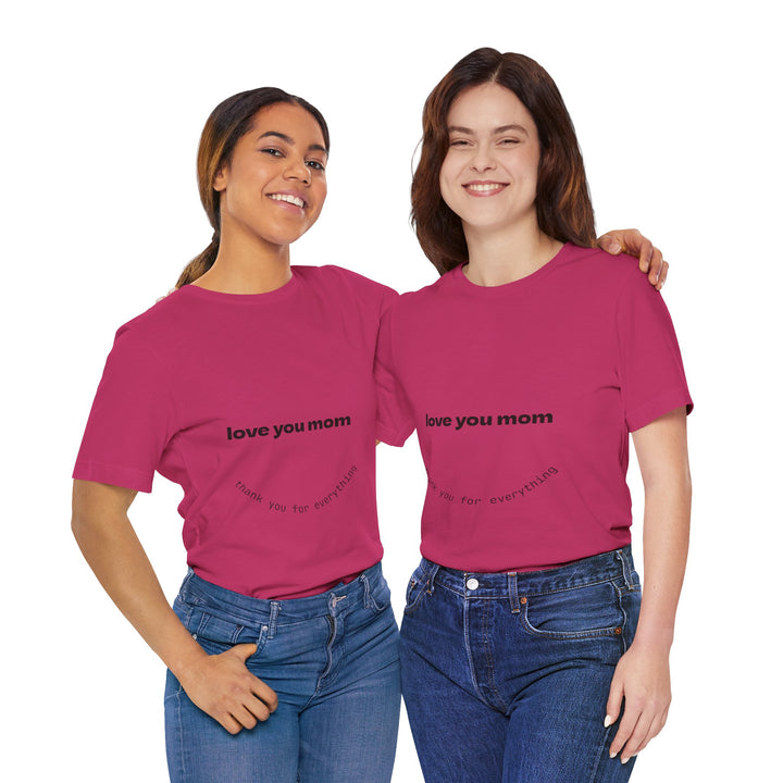 Love You Mom Short Sleeve Tee - Thankful Gift for Mother's Day