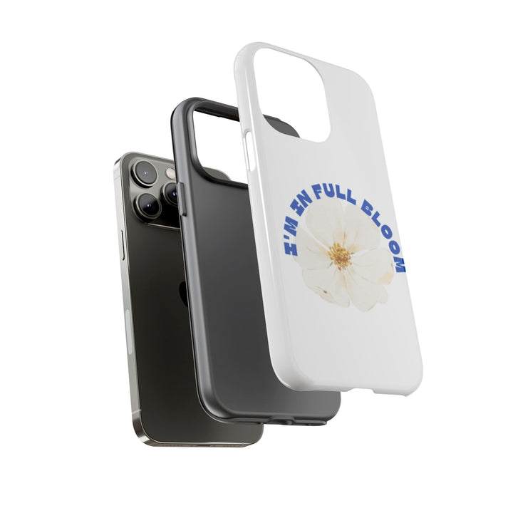 Floral Phone Case - 'I'm in Full Bloom' Design - Stylish & Durable Tough Cases